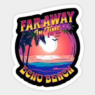 Echo Beach - Far Away In Time Sticker